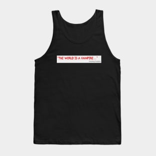 The world is a vampire Tank Top